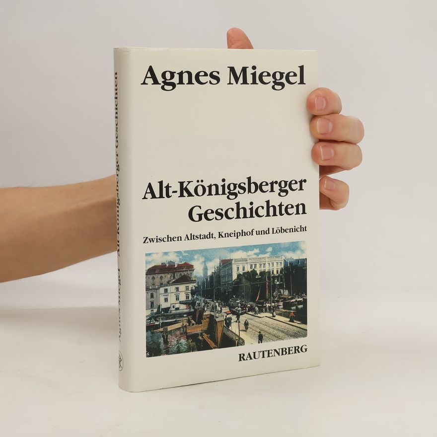 Agnes Miegel Alt-Königsberger Geschichten