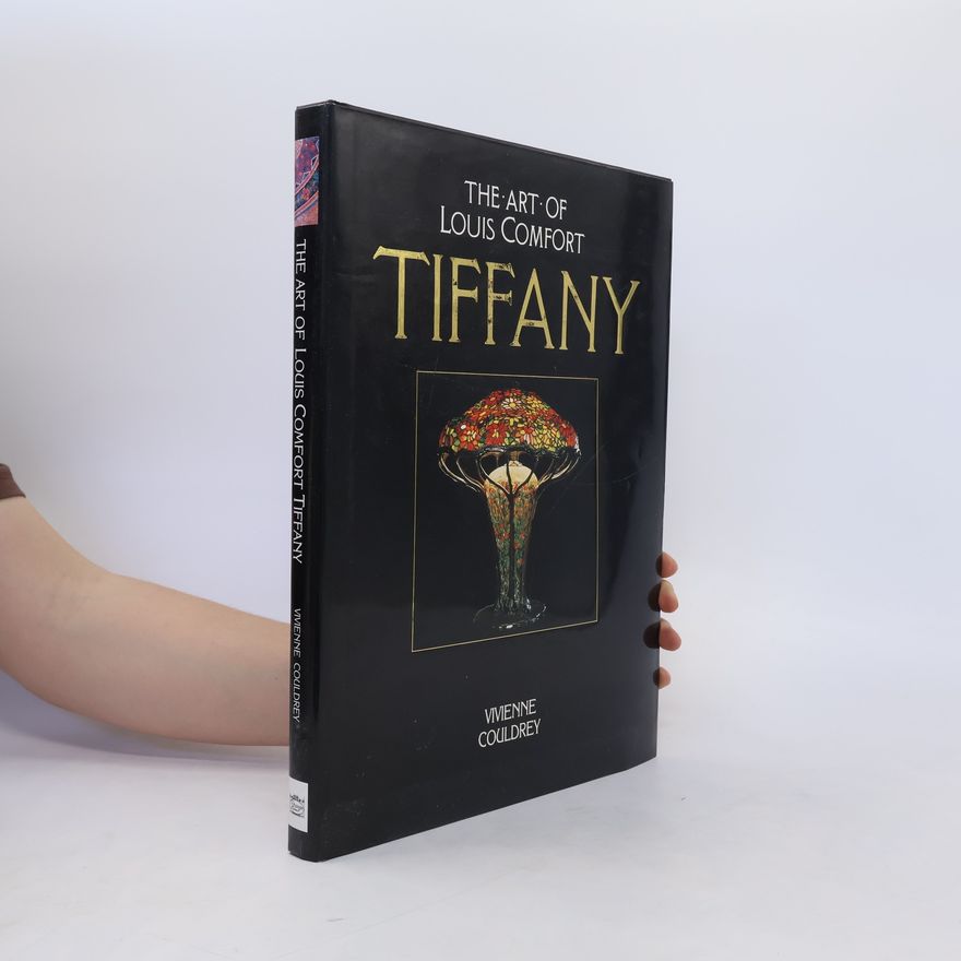 Vivienne Couldrey The Art of Louis Comfort Tiffany