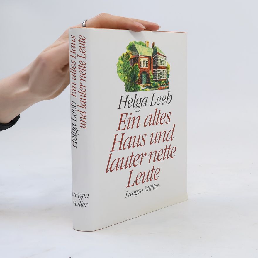 Helga Leeb Ein altes Haus und lauter nette Leute