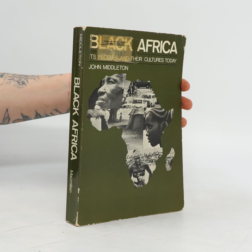 John Middleton Black Africa. Its peoples and their cultures today