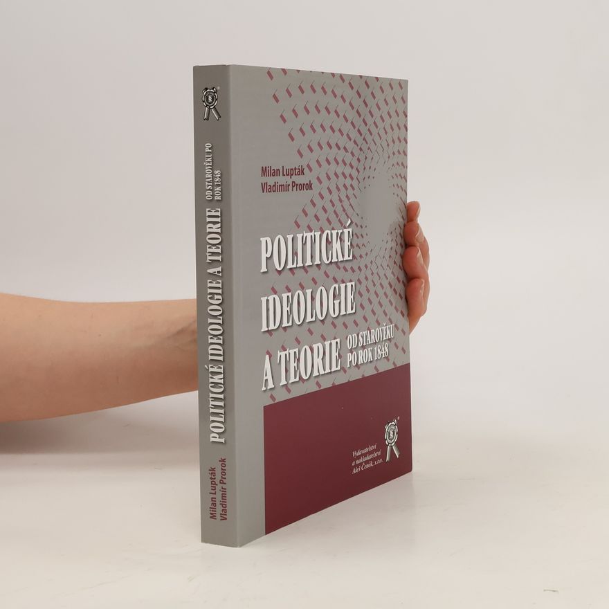Milan Lupták Politické ideologie a teorie : od starověku po rok 1848