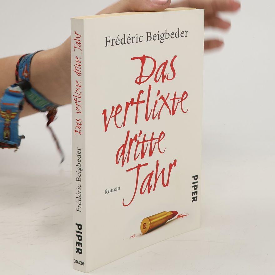 Frédéric Beigbeder Das verflixte dritte Jahr