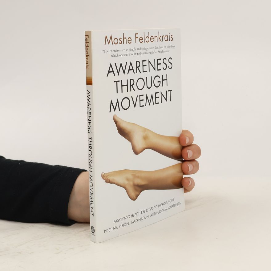 Moshé Feldenkrais Awareness through movement