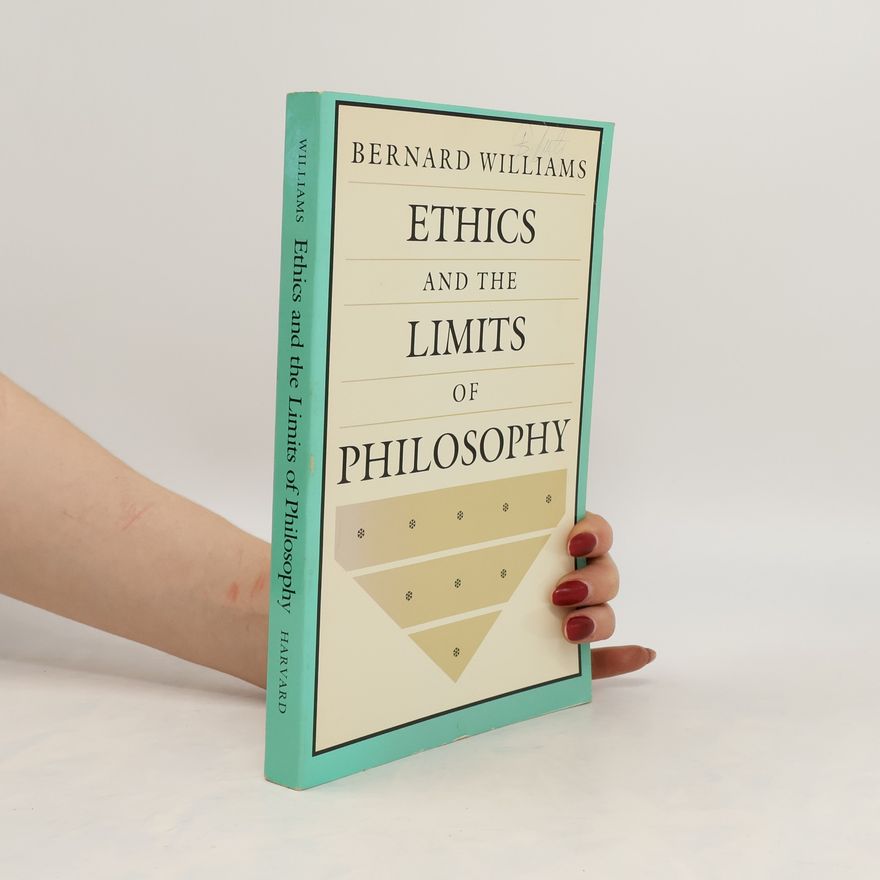 Bernard Williams Ethics and the Limits of Philosophy