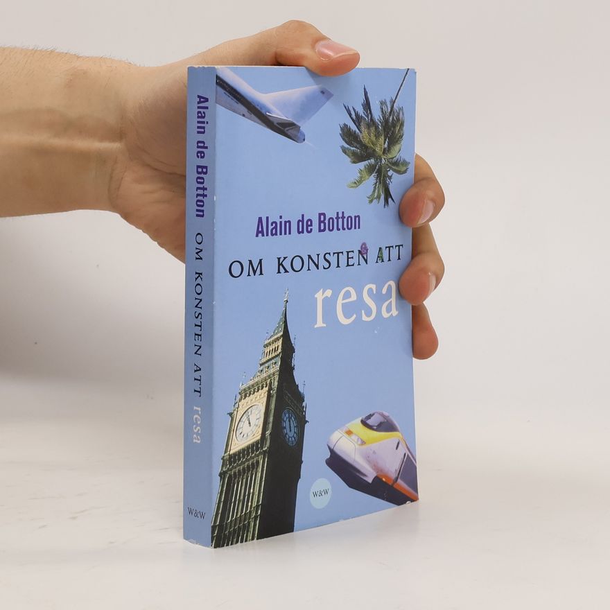 Alain de Botton Om konsten att resa (švédština)