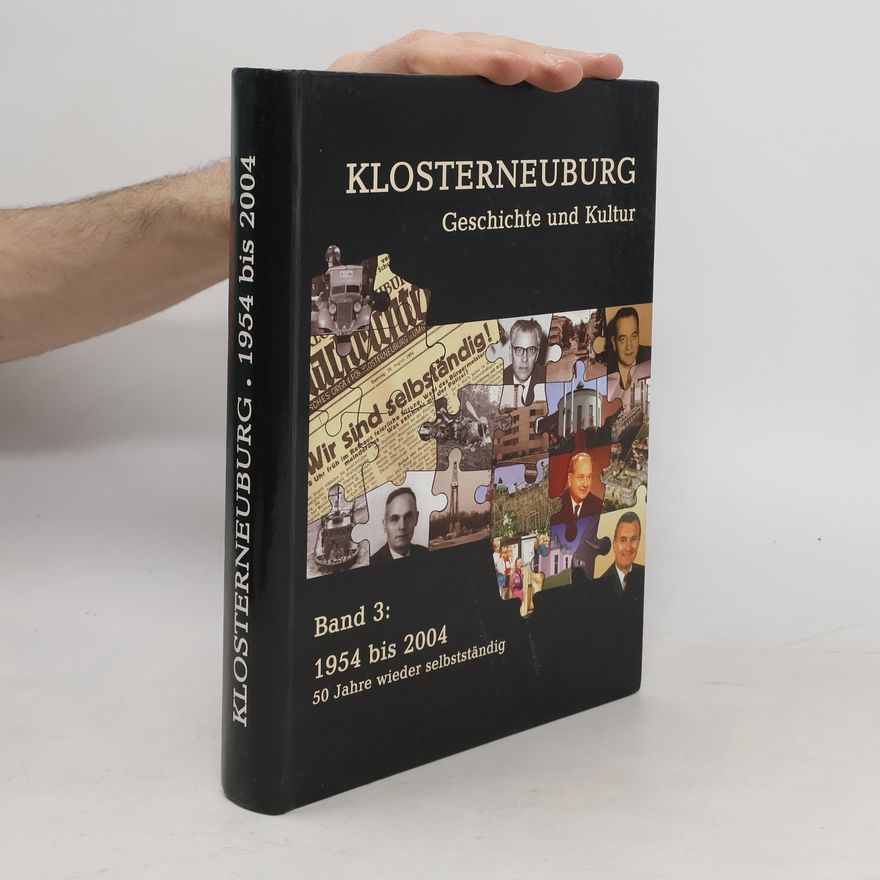 Various authors Klosterneuburg. Geschichte und Kultur. Band 3: 1954 bis 2004