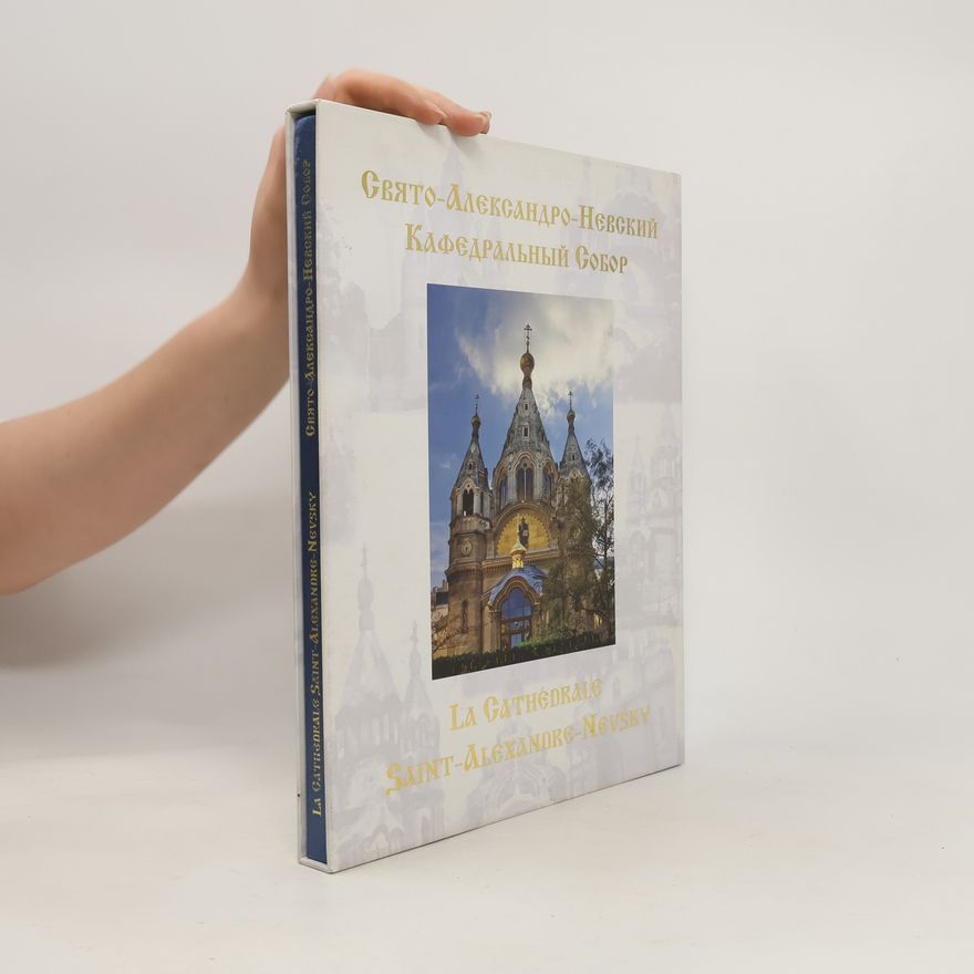 Kolektiv autorů Cвято-Aлександро-Hевский Kафедральный Cобор. La Cathédrale Saint-Alexandre-Nevsky
