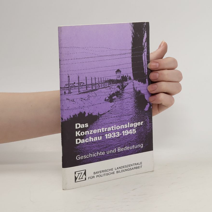 Wolfgang Benz Das Konzentrationslager Dachau 1933-1945. Geschichte und Bedeutung