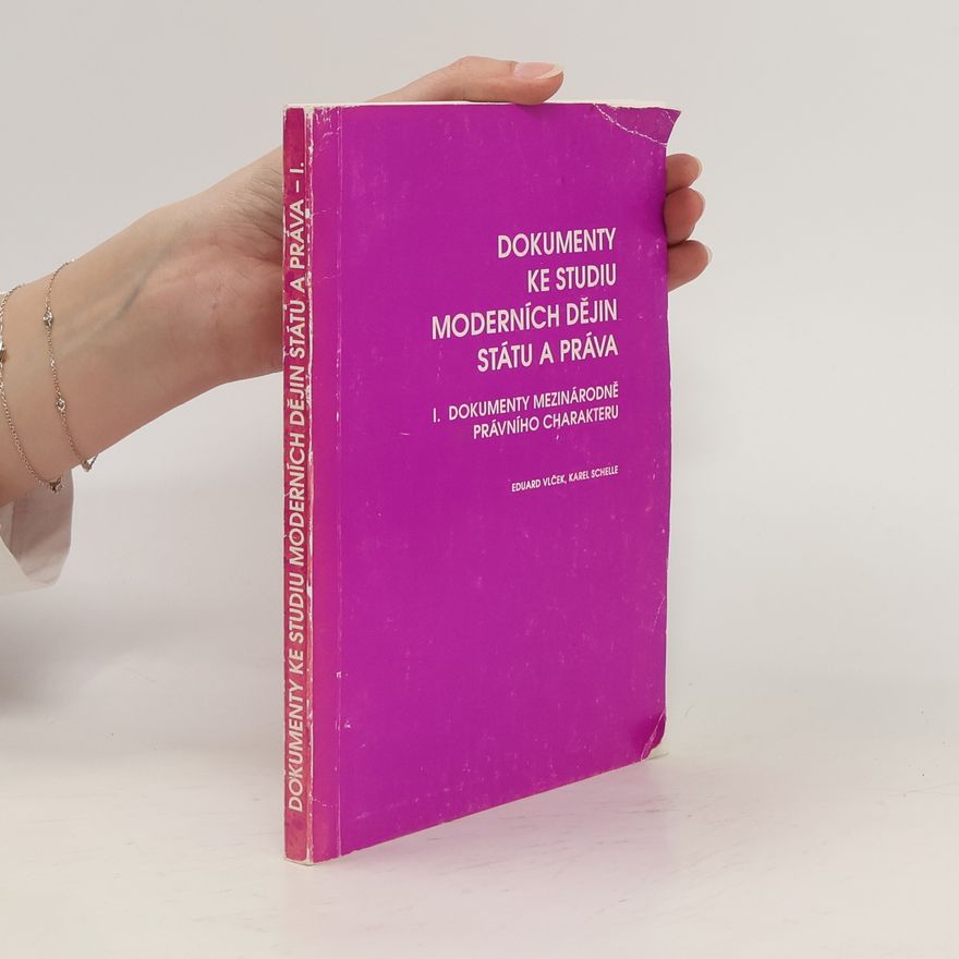 Karel Schelle Dokumenty ke studiu moderních dějin státu a práva. I, Dokumenty mezinárodně právního charakteru