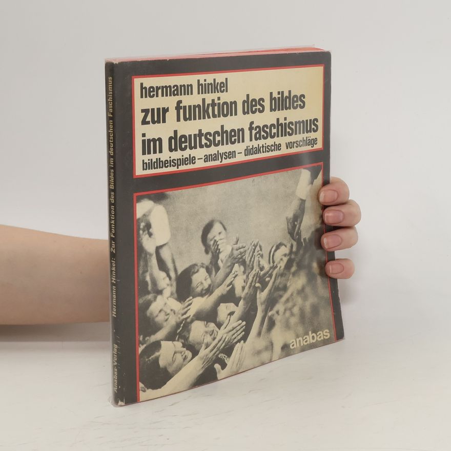 Hermann Hinkel Zur Funktion des Bildes im deutschen Faschismus
