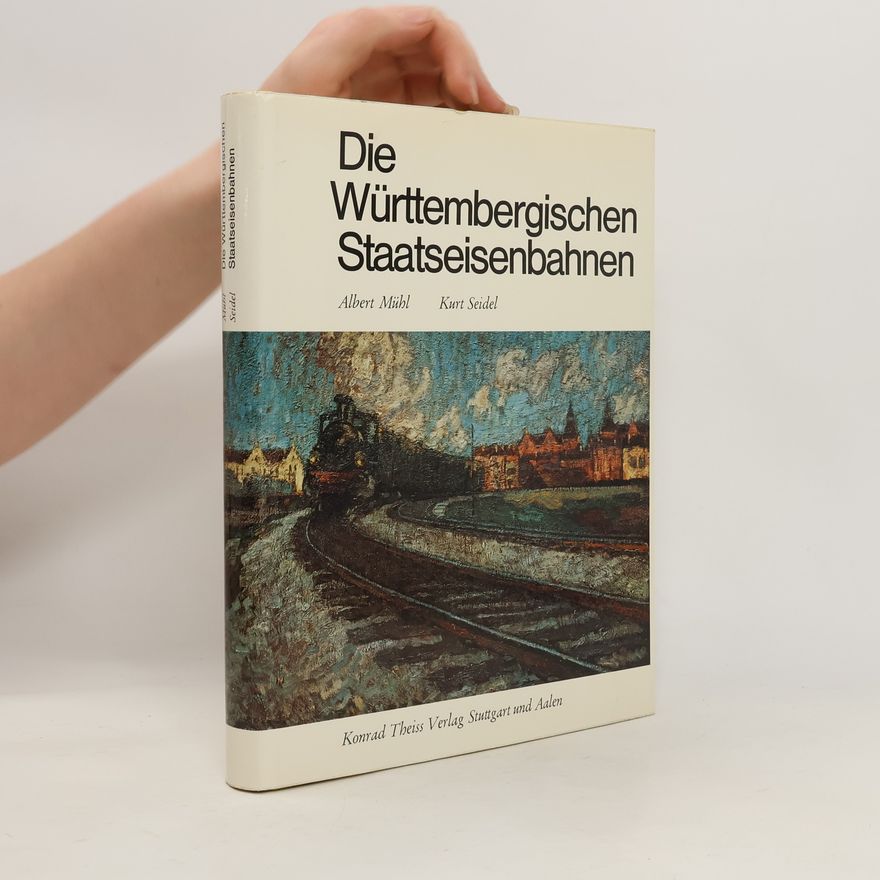 Albert Mühl Die württembergischen Staatseisenbahnen