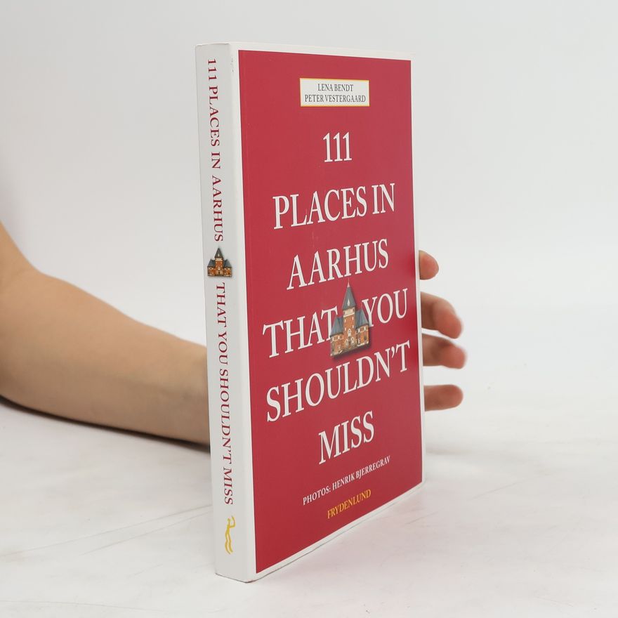 Peter Vestergaard 111 Places in Aarhus that You Shouldn't Miss