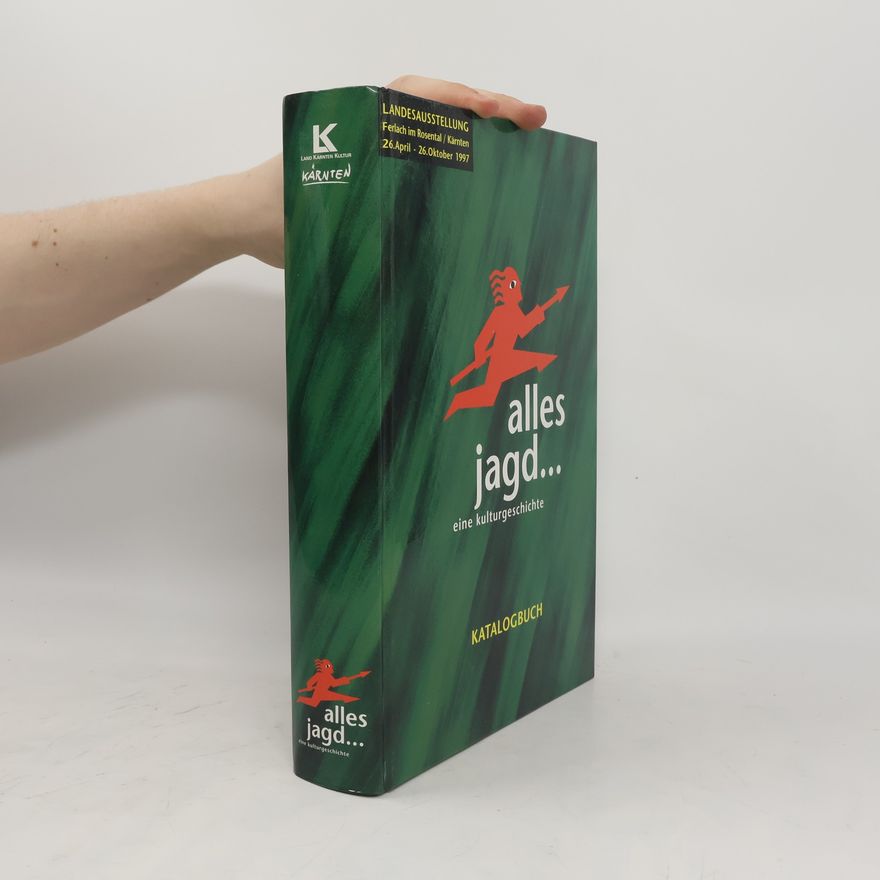 Günther Hödl Alles jagd... eine kulturgeschichte