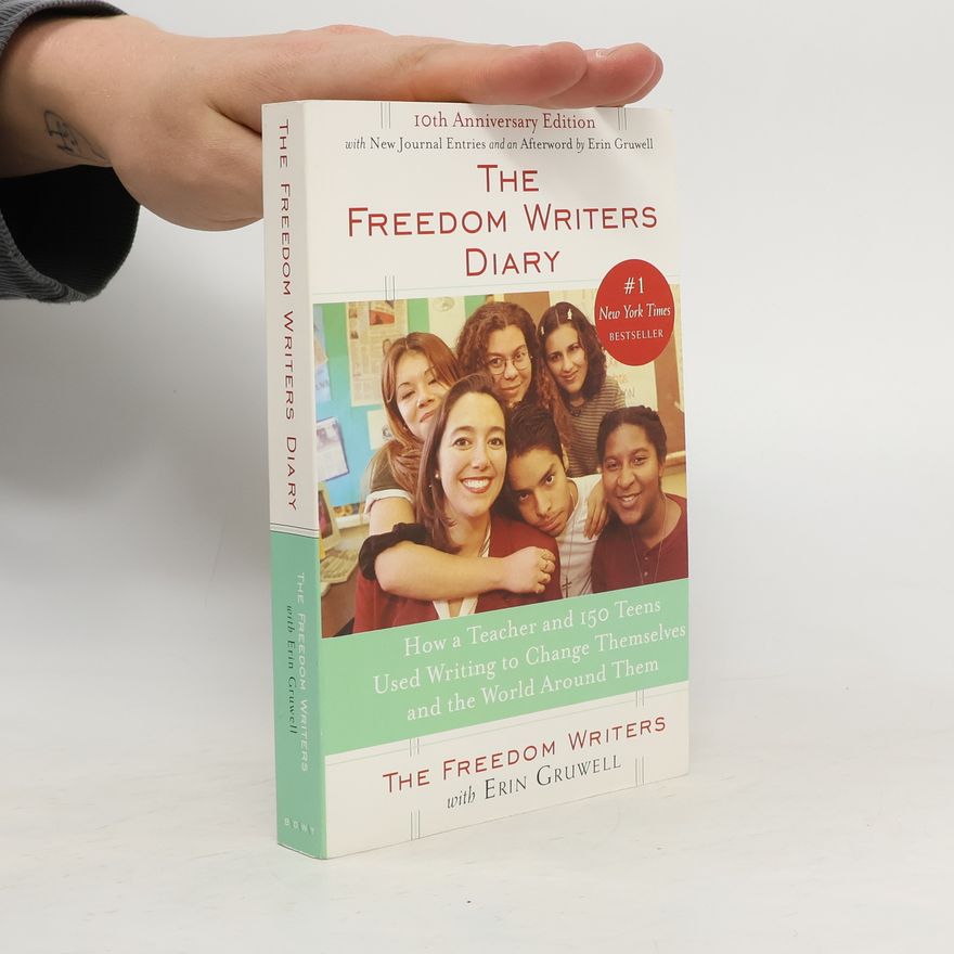 Erin Gruwell The freedom writers diary : how a teacher and 150 teens used writing to change themselves and the world around them