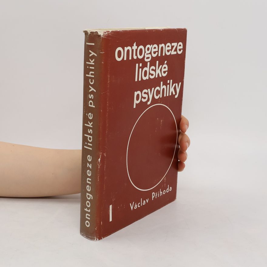 Václav Příhoda Ontogeneze lidské psychiky : Vývoj člověka do patnácti let - 1. díl