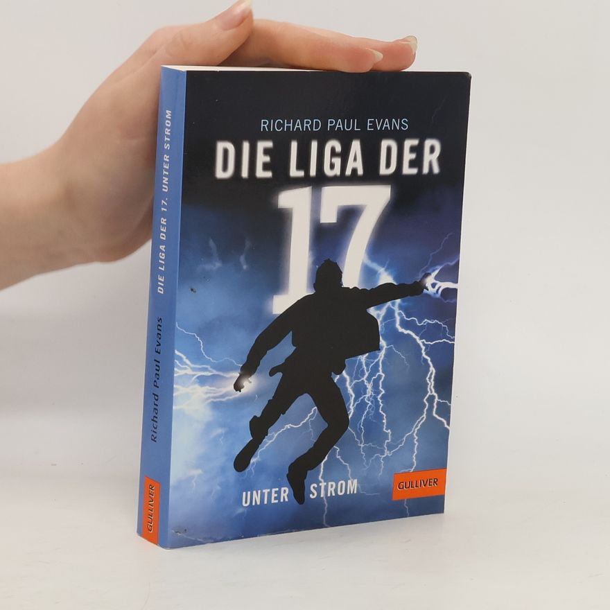 Richard Paul Evans Die Liga der 17 - unter Strom