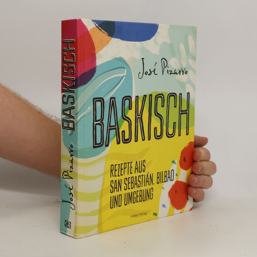 José Pizarro Baskisch - Rezepte aus San Sebastián, Bilbao und Umgebung