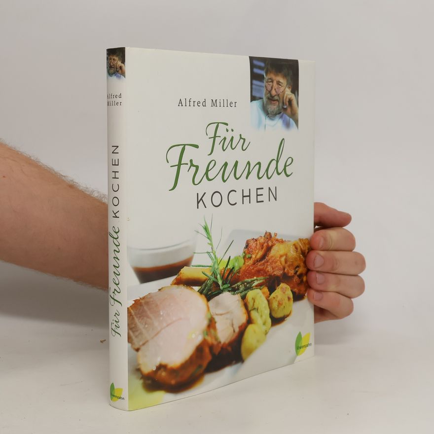 Alfred Miller Für Freunde kochen
