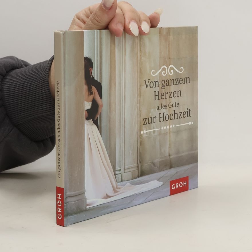 Autorenkollektiv Von ganzem Herzen alles Gute zur Hochzeit