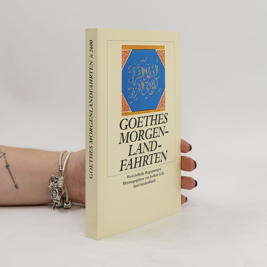 Jochen Golz Goethes Morgenlandfahrten