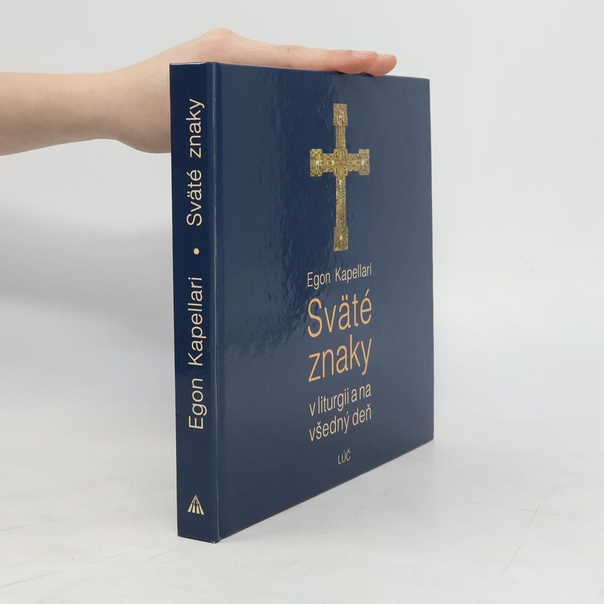 Egon Kapellari Sväté znaky v liturgii a na všedný den