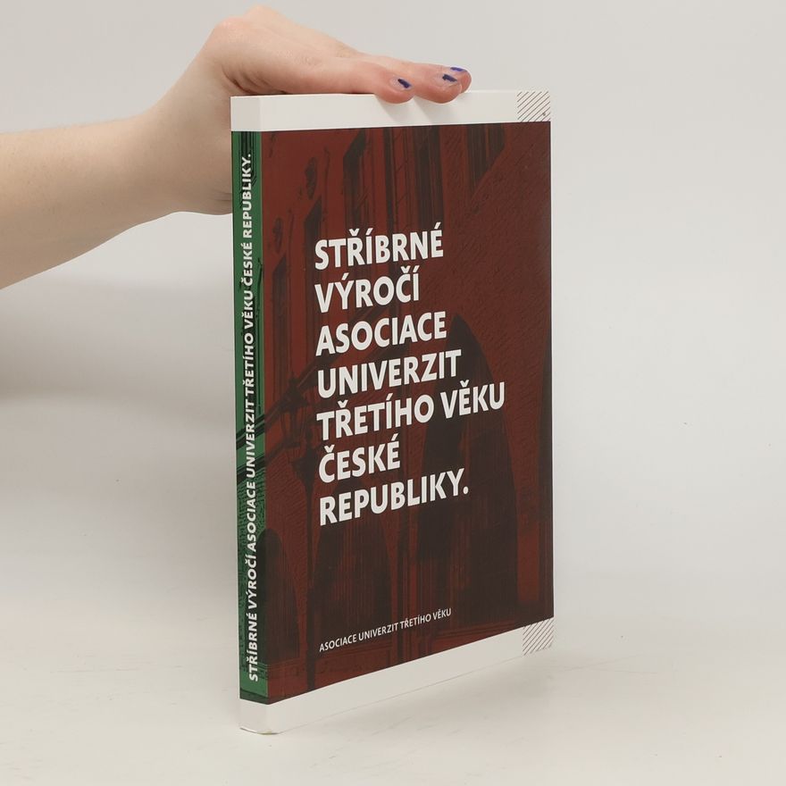 Kolektiv autorů Stříbrné výročí Asociace univerzit třetího věku České republiky