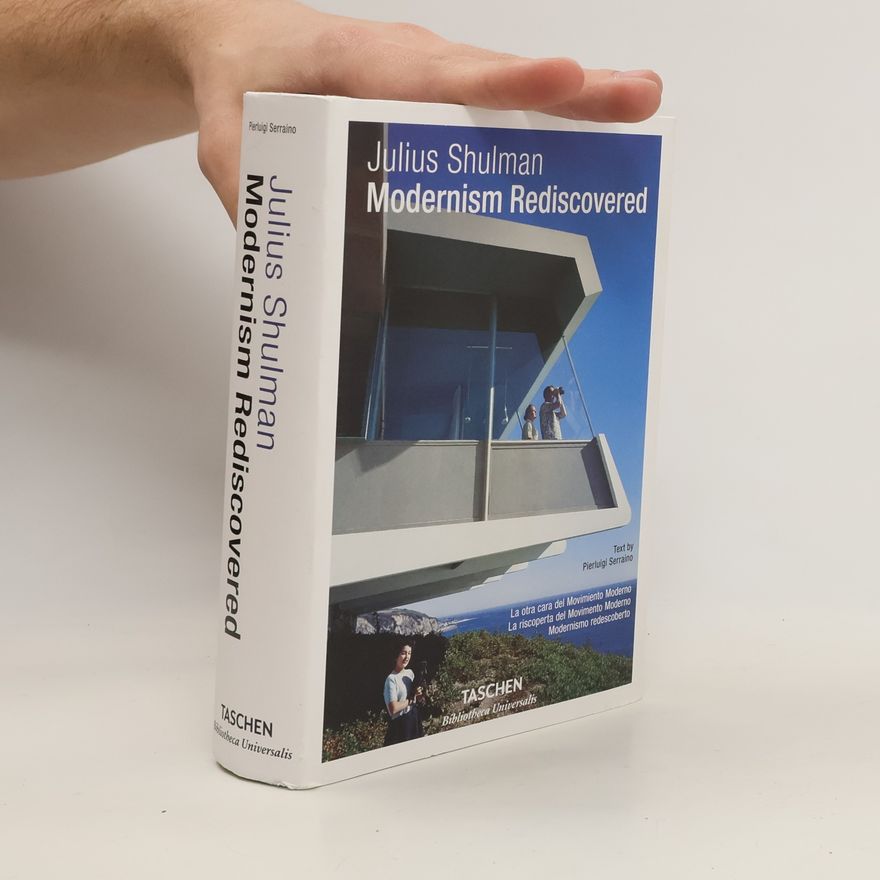 Julius Shulman Julius Shulman. Modernism Rediscovered