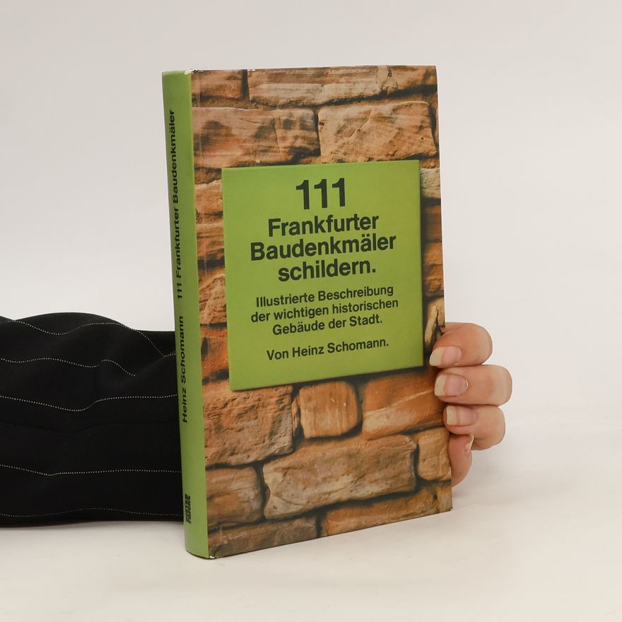 Heinz Schomann 111 [Hundertelf] Frankfurter Baudenkmäler schildern