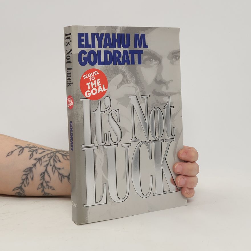 Eliyahu M. Goldratt It's not luck