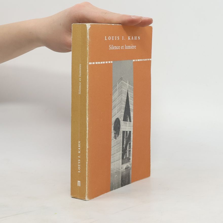 Louis Kahn Silence et lumière