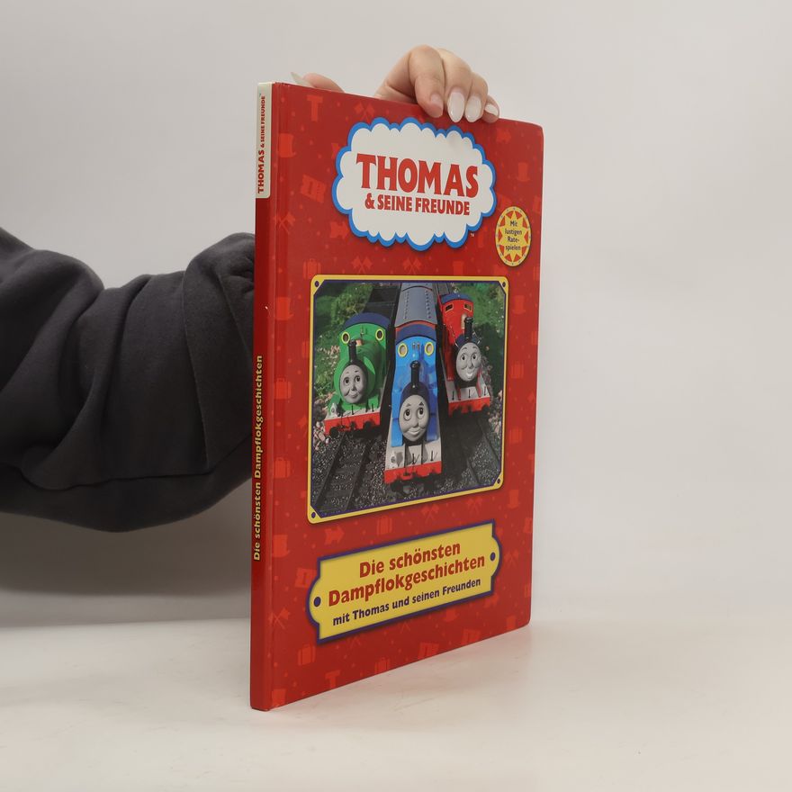 Autorenkollektiv Thomas & Seine Freunde. Die schönsten Dampflokgeschichten