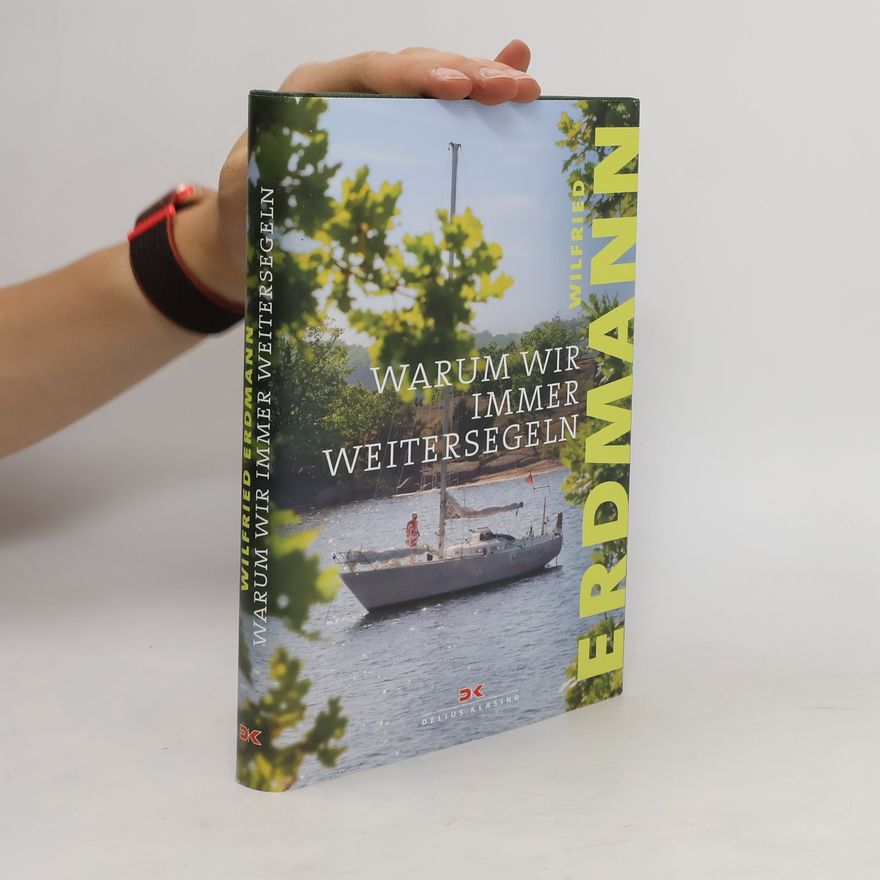 Wilfried Erdmann Warum wir immer weitersegeln