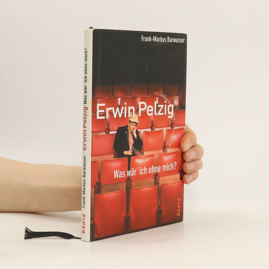 Frank-Markus Borke Erwin Pelzig - was wär' ich ohne mich?