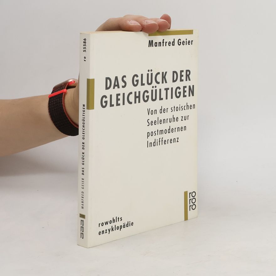 Manfred Geier Das Glück der Gleichgültigen