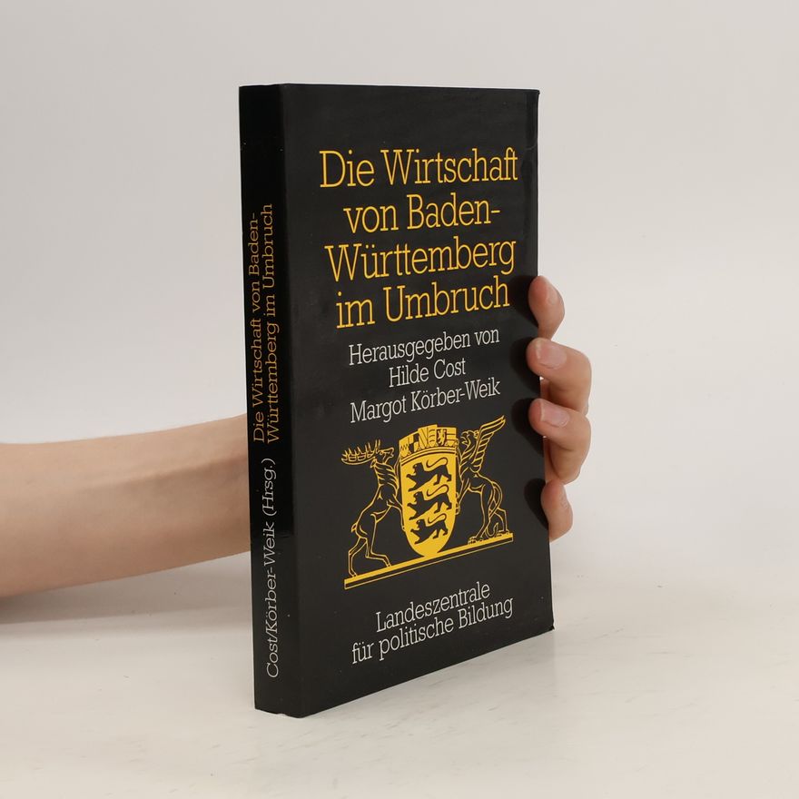 Hilde Cost Die Wirtschaft von Baden-Württemberg im Umbruch