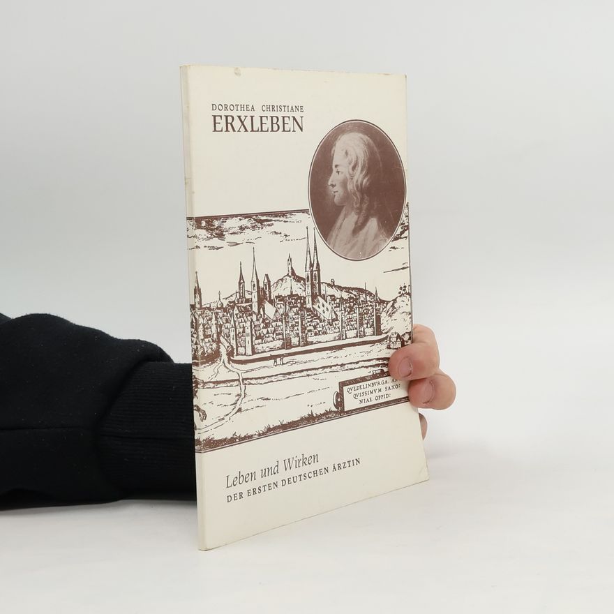 AA.VV. Dorothea Christiane Erxleben. Ihr Leben und Wirken der ersten Ärztin