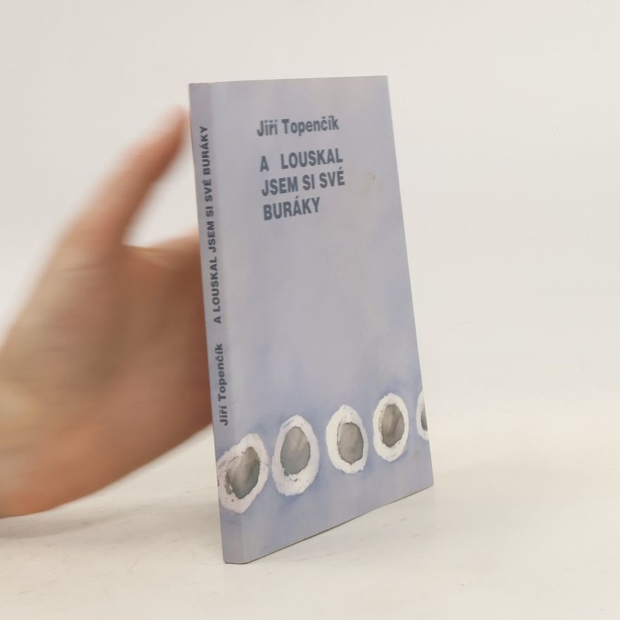 Jiří Topenčík A louskal jsem si své buráky