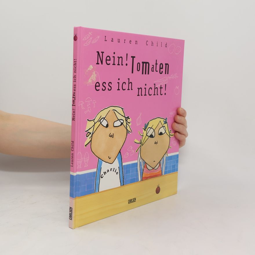 Lauren Child Nein! Tomaten ess ich nicht!