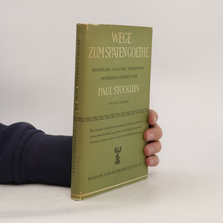 Paul Stöcklein Wege zum späten Goethe