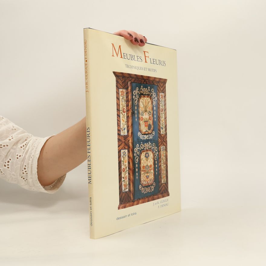 Françoise Deniau Meubles fleuris. Techniques et motifs
