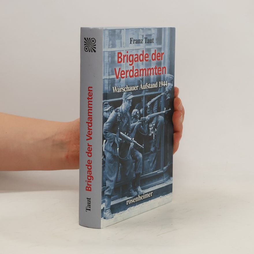 Franz Taut Brigade der Verdammten. Warschauer Aufstand 1944