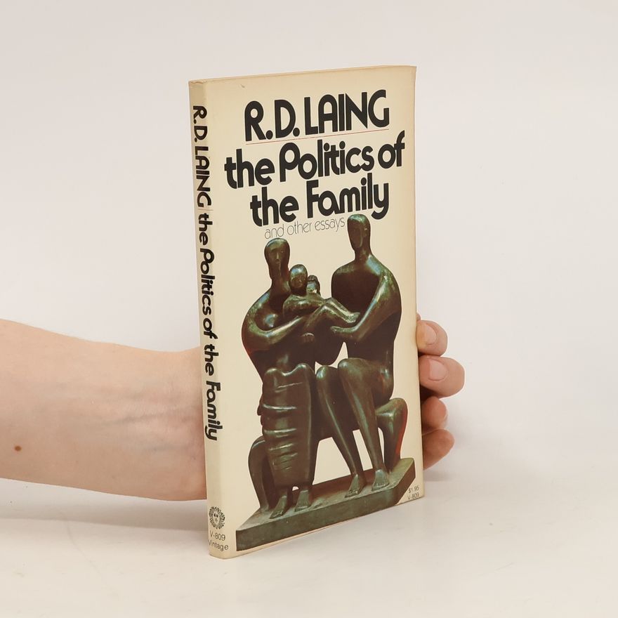 R. D. Laing The Politics of the Family, and Other Essays
