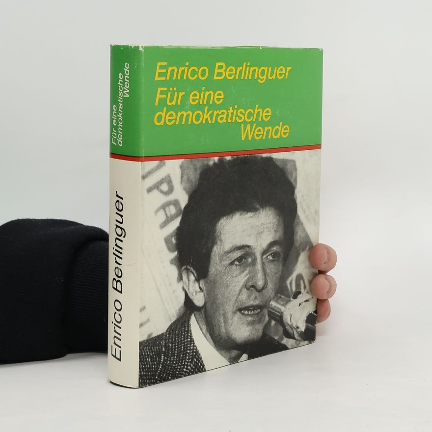 Enrico Berlinguer Für eine demokratische Wende. Ausgewählte Reden und Schriften 1969-1974