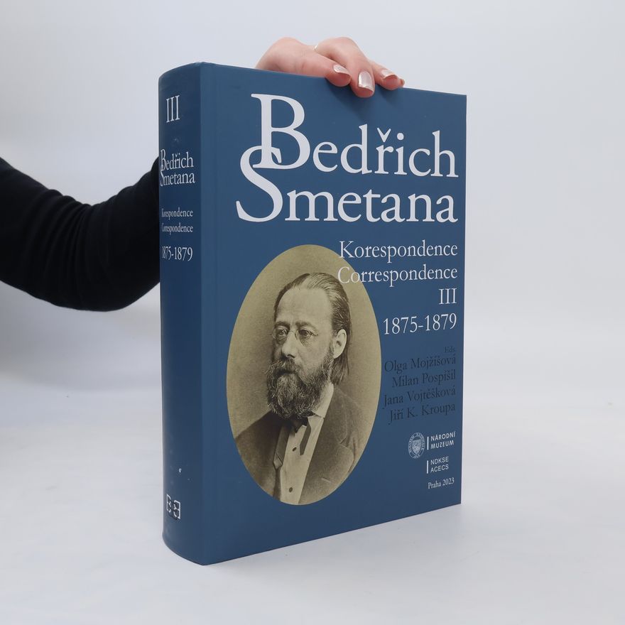 Jiří K. Kroupa Bedřich Smetana. Korespondence. Correspondence III. 1875-1879