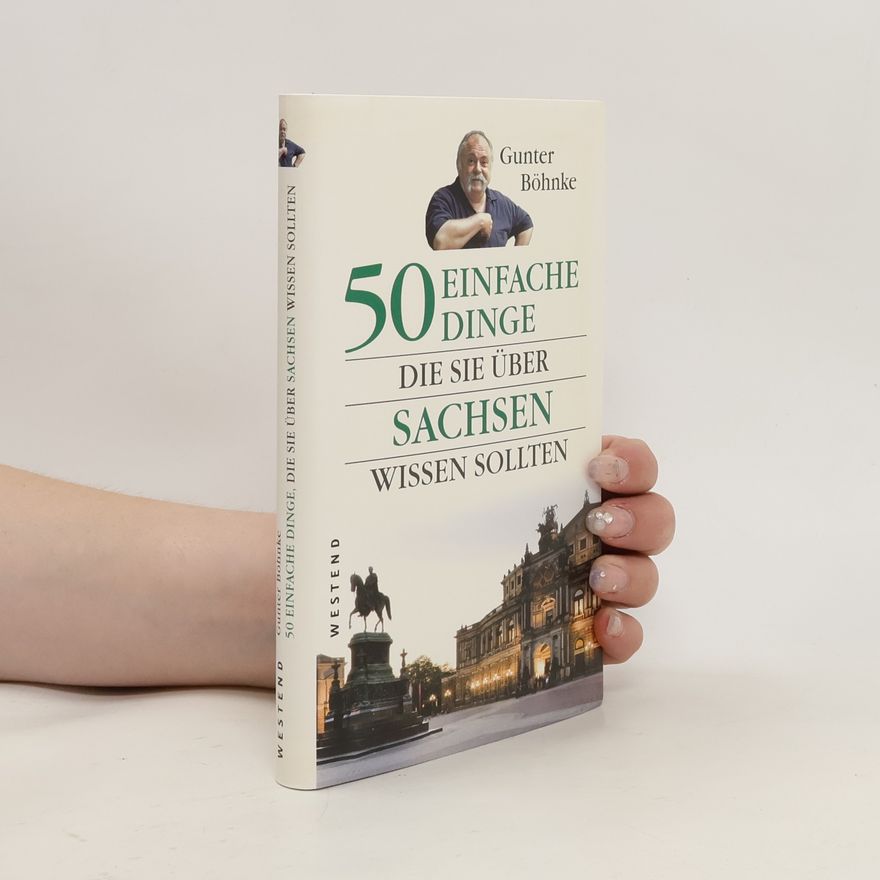 Gunter Böhnke 50 einfache Dinge, die sie über Sachsen wissen sollten