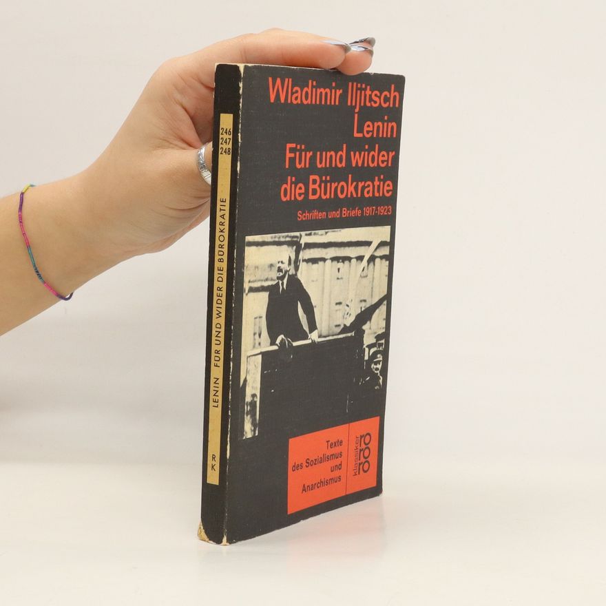 Vladimir Lenin Für und wider die Bürokratie : Schriften und Briefe 1917-1923