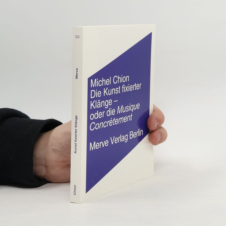 Michel Chion Die Kunst fixierter Klänge - oder die Musique Concrètement
