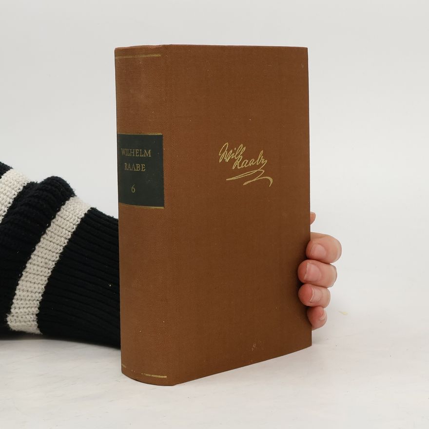 Wilhelm Raabe Wilhelm Raabe Ausgewählte Werke 6