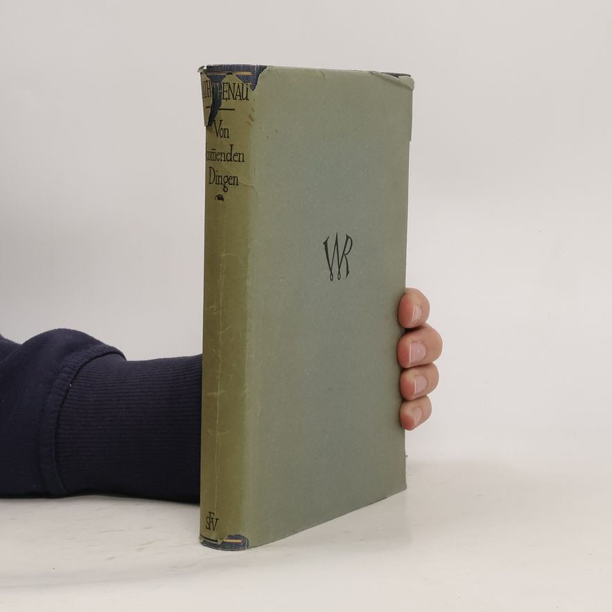 Walther Rathenau Gesammelte Schriften von Kommenden Dingen