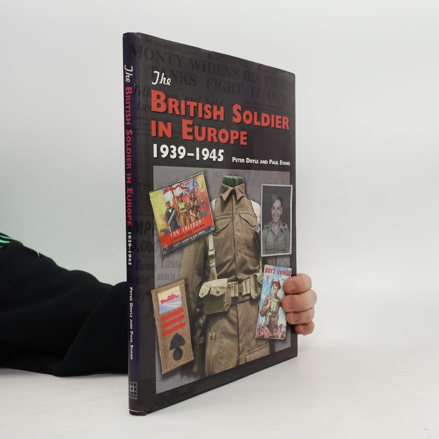 Paul Evans The British Soldier in Europe 1939-45